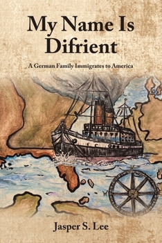 My Name Is Difrient: A German Family Immigrates to America