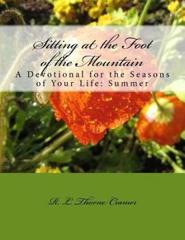 Paperback Sitting at the Foot of the Mountain: A Devotional for the Seasons of Your Life: Summer Book