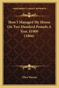 How I Managed My House On Two Hundred Pounds A Year, $1000 (1866)