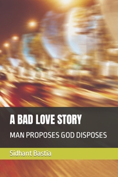 Paperback A Bad Love Story: Man Proposes God Disposes Book