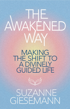 Paperback The Awakened Way: Making the Shift to a Divinely Guided Life Book