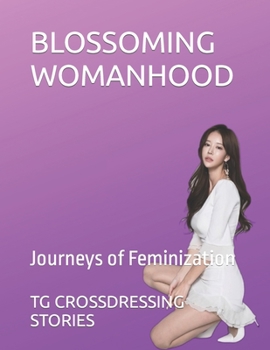 BLOSSOMING WOMANHOOD: Journeys of Feminization
