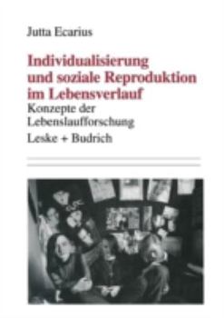 Paperback Individualisierung Und Soziale Reproduktion Im Lebensverlauf: Konzepte Der Lebenslaufforschung [German] Book