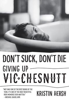 Don't Suck, Don't Die: Giving Up Vic Chesnutt - Book  of the American Music Series