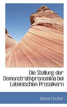 Paperback Die Stellung Der Demonstrativpronomina Bei Lateinischen Prosaikern Book