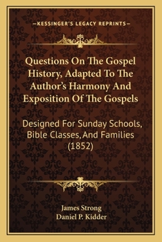 Paperback Questions On The Gospel History, Adapted To The Author's Harmony And Exposition Of The Gospels: Designed For Sunday Schools, Bible Classes, And Famili Book