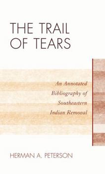 Hardcover Trail of Tears: An Annotated Bibliography of Southeastern Indian Removal Book
