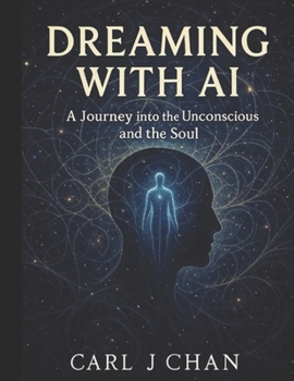 Paperback Dreaming with AI: A Journey into the Unconscious and the Soul Book