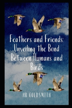 Feathers and Friends: Unveiling the Bond Between Humans and Birds
