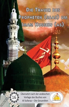 Paperback Die Trauer des Propheten um Imam Hussain [German] Book