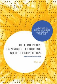 Hardcover Autonomous Language Learning with Technology: Beyond the Classroom Book