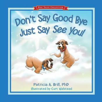 Paperback Don't Say Good Bye Just Say See You! Book