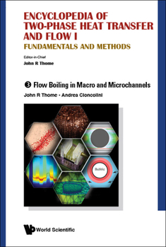 Hardcover Encyclopedia of Two-Phase Heat Transfer and Flow I: Fundamentals and Methods - Volume 3: Flow Boiling in Macro and Microchannels Book