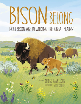 Hardcover Bison Belong: How Bison Are Rewilding the Great Plains Book