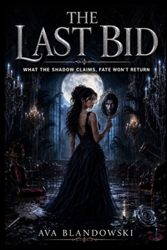 THE LAST BID: What the Shadow Claims, Fate Won't Return