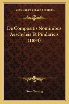 Paperback De Compositis Nominibus Aeschyleis Et Pindaricis (1884) [Latin] Book