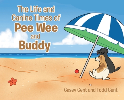 Hardcover The Life and Canine Times of Pee Wee and Buddy Book