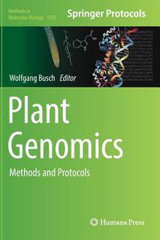Plant Genomics: Methods and Protocols - Book #1610 of the Methods in Molecular Biology