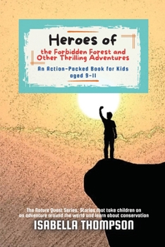 Paperback Heroes of the Forbidden Forest and Other Thrilling Adventures: An Action-Packed Book for Kids aged 9-11 Book