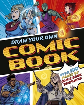 Draw Your Own Comic Book: 100 Blank Pages with Comic Panels