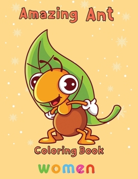 Paperback Amazing Ant Coloring Book Women: 8.5''x11''/ ant coloring book