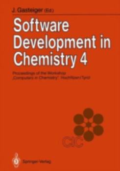 Software Development in Chemistry 4: Proceedings of the 4th Workshop Computers in Chemistry Hochfilzen, Tyrol, November 22 24, 1989