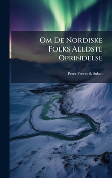 Hardcover Om De Nordiske Folks Aeldste Oprindelse [Danish] Book