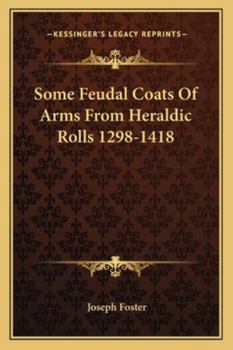 Paperback Some Feudal Coats of Arms from Heraldic Rolls 1298-1418 Book