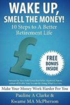 Paperback WAKE UP, SMELL THE MONEY - 10 Steps To A Better Retirement Life Book