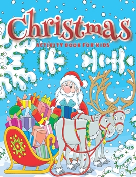 Paperback Christmas Activity Book for Kids: Coloring Pages, Dot to Dot, Mazes, Color by Number, Puzzles, and More. (Activity Books for Kids) Book