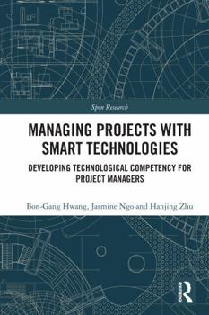 Paperback Managing Projects with Smart Technologies: Developing Technological Competency for Project Managers Book