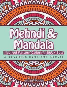 Paperback Mehndi & Mandala Inspired Pattern Coloring Book Sets: A Coloring Book For Adults Book