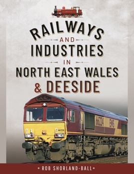 Hardcover Railways and Industries in North East Wales and Deeside Book