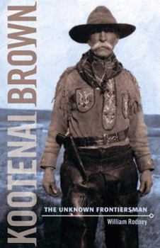 Paperback Kootenai Brown: The Unknown Frontiersman Book