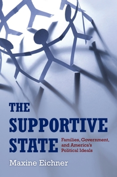 Paperback The Supportive State: Families, Government, and America's Political Ideals Book