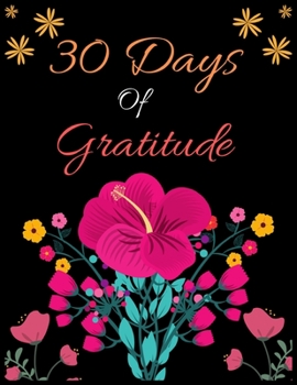 Paperback 30 Days Of Gratitude: Journal 5 minutes a day to develop gratitude, mindfulness and productivity: 30 Days of daily practice, spending five m Book