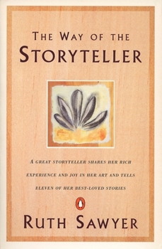 Paperback The Way of the Storyteller: A Great Storyteller Shares Her Rich Experience and Joy in Her Art and Tells Eleven of Her Best-Loved Stories Book