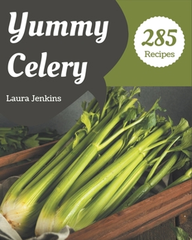 Paperback 285 Yummy Celery Recipes: An One-of-a-kind Yummy Celery Cookbook Book