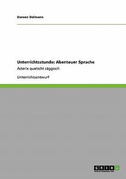 Paperback Unterrichtsstunde: Abenteuer Sprache: Asterix quatscht säggssch [German] Book