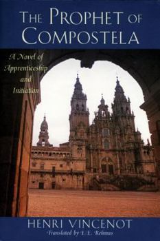 Paperback The Prophet of Compostela: A Novel of Apprenticeship and Initiation Book