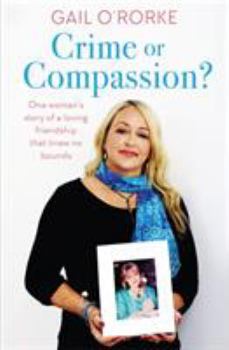 Paperback Crime or Compassion?: One Woman's Story of a Loving Friendship That Knew No Bounds Book