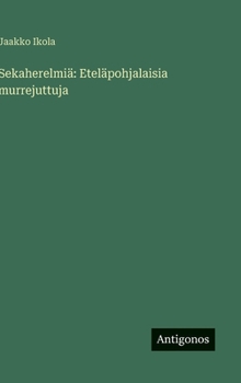 Sekaherelmiä: Eteläpohjalaisia murrejuttuja