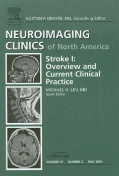 Hardcover Stroke I: Overview and Current Clinical Practice (Neuroimaging Clinics of North America,The Clinics: Volume 15, Number 2, May 2005) Book