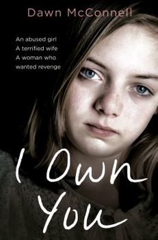 Paperback I Own You: She Was an Abused Girl and a Battered Wife - Until the Day She Fought Back Book