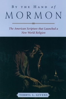 Paperback By the Hand of Mormon: The American Scripture That Launched a New World Religion Book