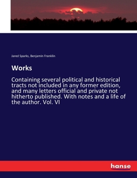 Paperback Works: Containing several political and historical tracts not included in any former edition, and many letters official and private not hitherto publi Book