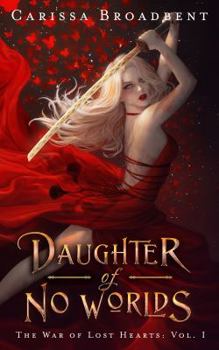 Paperback Daughter of No Worlds (The War of Lost Hearts) Book