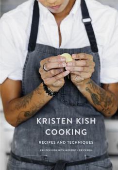 Hardcover Kristen Kish Cooking: Recipes and Techniques: A Cookbook Book