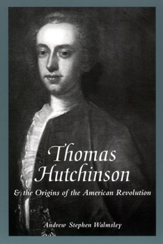 Hardcover Thomas Hutchinson and the Origins of the American Revolution Book