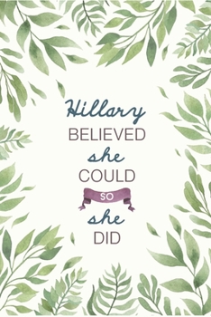 Paperback Hillary Believed She Could So She Did: Cute Personalized Name Journal / Notebook / Diary Gift For Writing & Note Taking For Women and Girls (6 x 9 - 1 Book